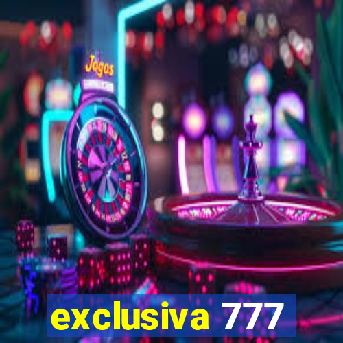 exclusiva 777